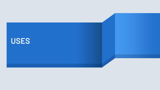USES
 