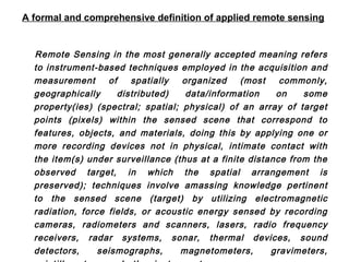A formal and comprehensive definition of applied remote sensing
Remote Sensing in the most generally accepted meaning refe...