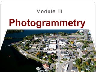 Module III
Photogrammetry
 