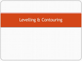 Levelling & Contouring
 