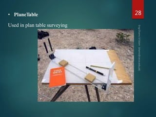 • PlaneTable
Used in plan table surveying
28
 