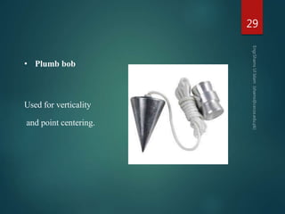 • Plumb bob
Used for verticality
and point centering.
29
 