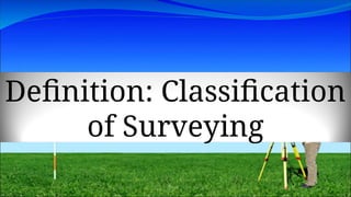 Surveying types and classifications detail | PPT
