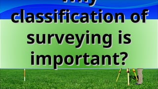 Surveying types and classifications detail | PPT