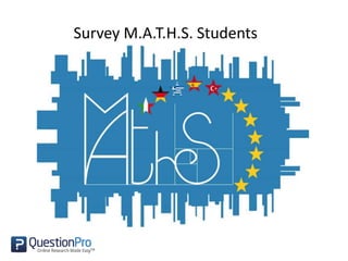 Survey M.A.T.H.S. Students
 