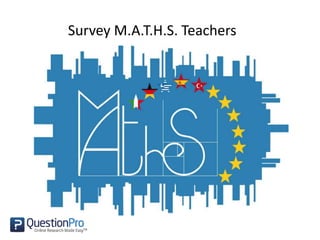 Survey M.A.T.H.S. Teachers
 