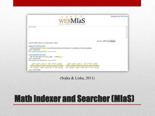 Math Indexer and Searcher (MIaS)
(Sojka & Liska, 2011)
 