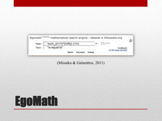 EgoMath
(Misutka & Galambos, 2011)
 