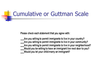 Cumulative or Guttman Scale
 