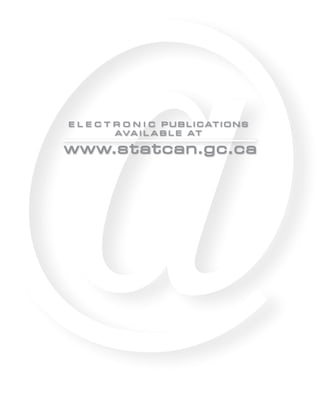 E L E C T R O N I C P U B L I C A T I O N S
A V A I L A B L E A T
www.statcan.gc.ca
 