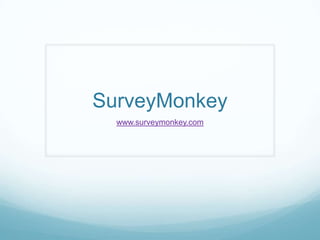 SurveyMonkey
  www.surveymonkey.com
 