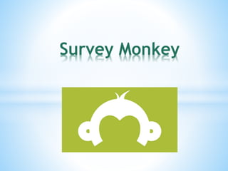 Survey Monkey
 