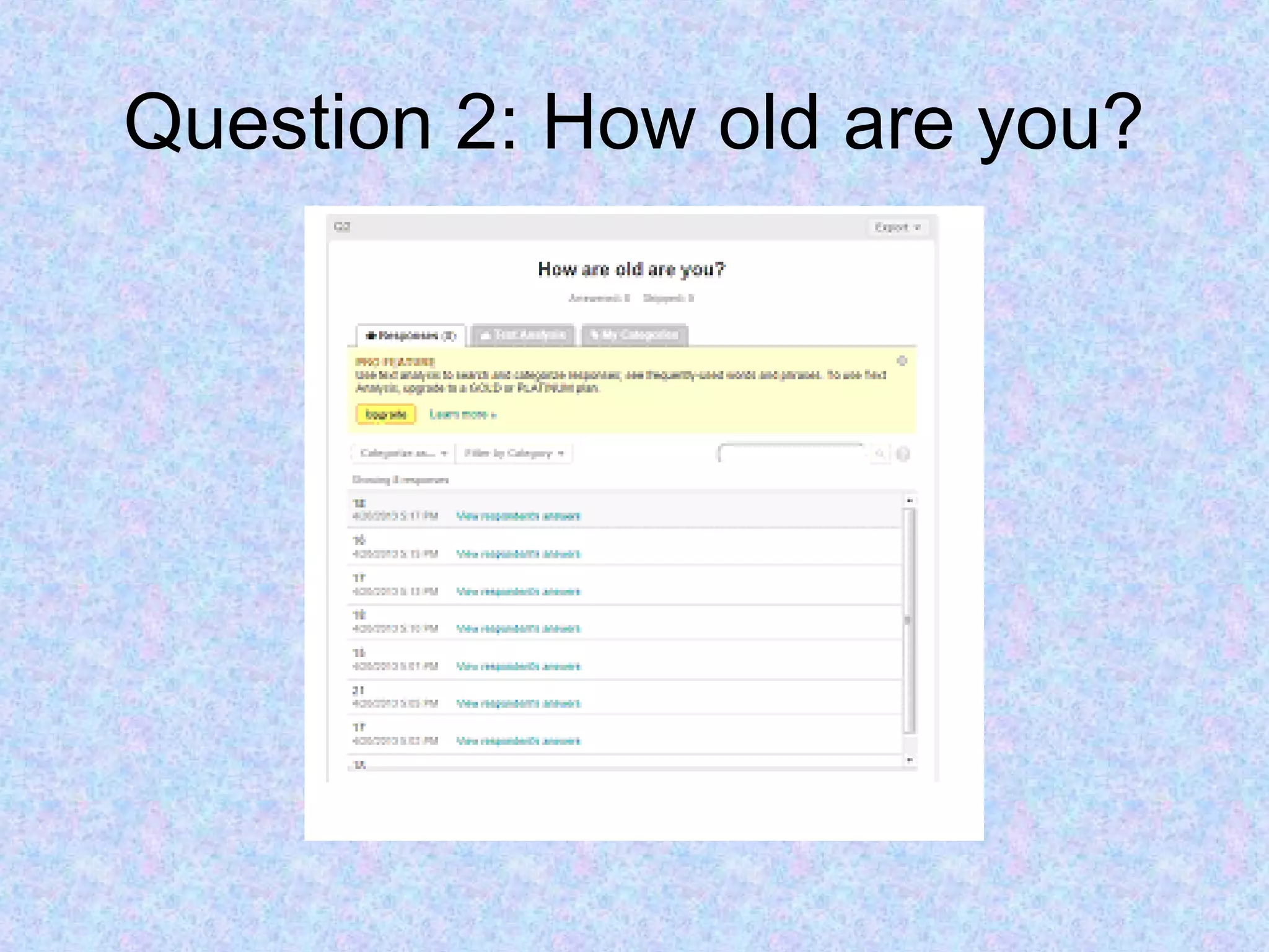 Question 2: How old are you?
