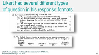 Caroline Jarrett @cjforms (CC) BY SA-4.0 50
Likert had several different types
of question in his response formats
Likert, Rensis. (1932). A Technique for the Measurement of Attitudes.
Archives of Psychology, 140, 1–55. 50
 