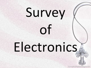 Survey
of
Electronics

 