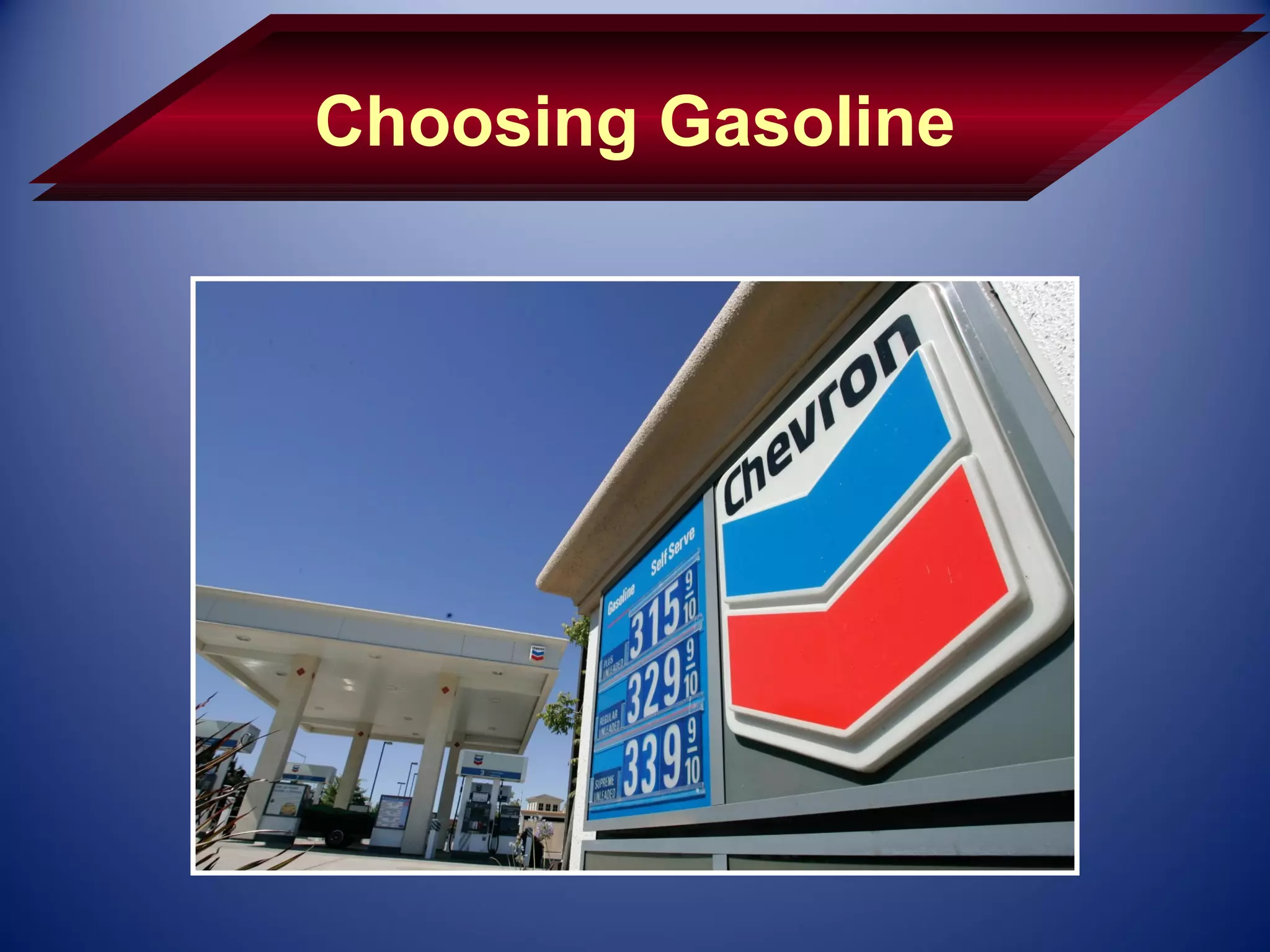 Choosing Gasoline
 