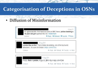 Categorisation of Deceptions in OSNs
• Diffusion of Misinformation
 