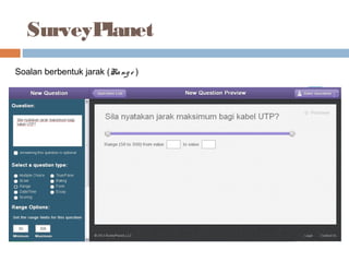SurveyPlanet
Soalan berbentuk jarak (Rang e )
 