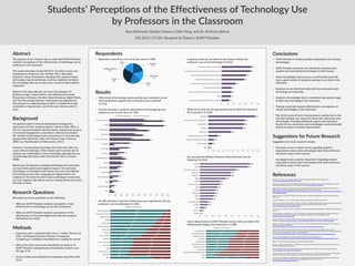 Students’ Perceptions of the Effectiveness of Technology Use
by Professors in the Classroom
Alaa Alfarooqi, Natalie Cainaru, Cathy Yang, and Dr. Anthony Betrus
Fall 2013 | IT 635: Research & Theory | SUNY Potsdam
Abstract
The purpose of our research was to understand SUNY Potsdam
students’ perceptions of the effectiveness of technology use by
professors in the classroom.
This study took place during Fall 2013. An online survey was
distributed to students in late October 2013. We asked
students a series of questions regarding their opinions about
technology usage by professors, and how students feel about
the technology they use on their own. A total of 238 students
responded.
Based on the data collected, the top 5 technologies for
professor usage, student desire, and effectiveness include
Presentation Software, Moodle, Video Streaming, Digital Media,
and Text Processing Software. Participants also appeared to
demonstrate an understanding of what is considered socially
acceptable, or appropriate, use of their own devices when in
class.
Research Questions
We based our survey questions on the following:
• What are SUNY Potsdam students’ perceptions of the
effectiveness of technology use by their professors?
• What are SUNY Potsdam students’ perceptions of the
effectiveness of the technologies that they (the students
themselves) are using?
Methods
• Interviews were conducted with Caron L. Collins, Director of
LTEC, and Romeyn Prescott, Director of Academic
Computing, to establish a foundation for creating the survey
• URL to the online survey was distributed via email to all
SUNY Potsdam undergraduate and graduate students over
the age of 18
• Survey results were tabulated and analyzed using Microsoft
Excel
Respondents
• Responses came from a mix of all class years (n=238)
Freshmen
21%
Sophomores
15%
Juniors
19%
Seniors
28%
Graduate Students
16%
Other
1%
8%
3%
5%
6%
2%
14%
22%
27%
14%
17%
8%
69%
57%
67%
92%
92%
4%
8%
14%
16%
18%
19%
21%
21%
25%
33%
34%
37%
42%
46%
56%
59%
0% 10% 20% 30% 40% 50% 60% 70% 80% 90% 100%
Other
Image sharing sites
Blogs
Video conferencing
Mobile apps
Course webspace
i>Clickers
Spreadsheet software
Social media
Cloud storage
Smartboard
Text processing software
Digital media
Video Streaming
Moodle
Presentation software
Technology Students Want Technology Professors Use
Results
• What kinds of technology would you like your professors to use
that would better support the curriculum/course material?
(n=212)
• For this semester, in general, what kinds of technology do your
professors use in your class? (n=236)
• For this semester, in general, based upon your experiences, do your
professors use the following? (n=230)
71%
28%
32%
33%
37%
38%
39%
52%
58%
62%
69%
74%
79%
85%
89%
92%
29%
72%
68%
67%
63%
62%
61%
48%
42%
38%
31%
26%
21%
15%
11%
8%
Other
Mobile apps
Image sharing sites
Blogs
Social media
Video conferencing
Smartboard
Course webspace
i>Clickers
Cloud storage
Spreadsheet software
Digital media
Moodle
Video Streaming
Text processing software
Presentation software
Effectively Ineffectively
• In general, what do you think are the reasons behind the
professor’s use of no technology? (n=222)
13%
15%
17%
17%
23%
37%
41%
48%
50%
0% 10% 20% 30% 40% 50% 60%
Technology specifically linked to the lessons is unavailable
Other
There is not enough time for professors to use technology.
More students than technology
Teaching space is inadequate for the use of technology
Hardware/software malfunctions when used.
Lessons are not compatible with the use of technology
The professor has strict preferences about the technology they use
Professors are unable to use technology
• What do you feel are the appropriate uses of electronic devices in
the classroom? (n=220)
2%
9%
11%
19%
46%
70%
72%
74%
95%
0% 10% 20% 30% 40% 50% 60% 70% 80% 90% 100%
Other
Using social media
Checking communications from others
Sending communications to others
Taking pictures
Calculations
Recording lecture
Looking up information relevant to lecture
Taking notes
• Do you yourself (without initiative of the professor) use the
following? (n=216)
0%
3%
8%
13%
13%
19%
22%
23%
24%
27%
31%
31%
40%
48%
49%
56%
74%
78%
0% 10% 20% 30% 40% 50% 60% 70% 80% 90%
SCVNGR
Foursquare
Other
LinkedIn
Image sharing sites
Blogs
Tumblr
Mobile apps
Dropbox
Helios
Video conferencing
Google+
Twitter
Google Docs
Digital media
Electronic library resources
Moodle
Facebook
• Since taking classes at SUNY Potsdam, do you feel your skills in the
following technology have improved? (n=208)
75%
19%
26%
36%
41%
43%
43%
45%
55%
56%
60%
25%
81%
74%
64%
59%
57%
57%
55%
45%
44%
40%
Other
Blogs
Digital media creation/editing software
Cloud storage
Spreadsheet software
Windows-based devices
Video Streaming
Social media
Presentation software
Text processing software
Mac-based devices
Improved Not Improved
Conclusions
• SUNY Potsdam is meeting student expectations for common
technologies.
• SUNY Potsdam professors are effectively using the most
popular and most desired technologies in their classes.
• Some technologies that are seen as ineffectively used still
have a good number of students wanting to see them in the
classroom.
• Students do not think their skills with less commonly used
technology are improving.
• Students acknowledge what is considered appropriate usage
of their own technology in the classroom.
• Training could help improve effectiveness and adoption of
certain technologies in the classroom.
• Part of the sense of lack of improvement could be due to the
fact that students are exposed to fewer less commonly used
technologies. Providing additional support and training to
faculty for less commonly used technologies could eventually
lead to increases in student improvement.
Suggestions for Future Research
Suggestions for future research include:
• Generate a more in-depth survey regarding students’
expectations about what technologies they think professors
should be using in their courses.
• Investigate each academic department regarding student
expectations about what technologies they think professors
should be using in their courses
References
Chizmar, J. F., & Williams, D. B. (2001). What Do Faculty Want? Educause Quarterly, 18-24. Retrieved from
http://net.educause.edu/ir/library/pdf/eqm0112.pdf
Culp, K. M., Honey, M., & Mandinach, E. (2005). A Retrospective on Twenty Years of Education Technology Policy. Journal of
Educational Computing Research, 32, 279-307. Retrieved from http://eric.ed.gov/?id=EJ722453
Davis, R. (2011). Socrates Can't Teach Here! Faculty and Student Attitudes Towards Technology and Effective Instruction in
Higher Education. Review of Higher Education and Self-Learning, 3(10), 1-13. Retrieved from
http://webproxy.potsdam.edu:2048/login?url=http://search.ebscohost.com/login.aspx?direct=true&db=eue&AN=66136247&sit
e=ehost-live&scope=site
Jamil, M., & Shah, J. H. (2011). Technology: Its Potential Effects on Teaching in Higher Education. New Horizons in Education,
59(1), 38-51.
Johnson, D., Maddux, C., & Liu, L. (1997). Using Technology In The Classroom. New York: Haworth Press.
Kennedy, G. E., Judd, T. S., Churchward, A., Gray, K., & Krause, K.-L. (2008). First year students’ experiences with technology: Are
they really digital natives? Australian Journal of Educational Technology, 24(1), 108-122. Retrieved from
http://www.ascilite.org.au/ajet/ajet24/kennedy.pdf
Lavin, A., Korte, L., & Davies, T. (2010). The Impact of Classroom Technology on Student Behavior. Journal of Technology Research,
2(1), 1-8.
Lay-Hwa Bowden, J., & D'Alessandro, S. (2011, November). Co-Creating Value in Higher Education: The Role of Interactive
Classroom Response Technologies. Canadian Centre of Science and Education, 7(11), 35-49. Retrieved from
http://dx.doi.org/10.5539/ass.v7n11p35
Lenhart, A., Madden, M., & Hitlin, P. (2005). Teens and Technology. Washington, D.C.: Pew Internet & American Life Project.
Retrieved from http://www.pewinternet.org/~/media//Files/Reports/2005/PIP_Teens_Tech_July2005web.pdf.pdf
Madden, M., Lenhart, A., Duggan, M., Cortesi, S., & Gasser, U. (2013). Teens and Technology. Washington, D.C.: Pew Internet &
American Life Project. Retrieved from
http://www.pewinternet.org/~/media//Files/Reports/2013/PIP_TeensandTechnology2013.pdf
Muir-Herzig, R. (2004). Technology and Its Impact in the Classroom. Journal of Computers Education, 42(2), 111-131.
Odom, S., Jarvis, H. D., Sandlin, M. R., & Peek, C. (2013). Social Media Tools in the Leadership Classroom: Students' Perception of
Use. Journal of Leadership Education, 12(1), 34-53. Retrieved from
http://www.leadershipeducators.org/Resources/Documents/jole/2013%20Winter/Odom%20et%20al%202013.pdf
Prensky, M. (2001). Digital Natives, Digital Immigrants. On the Horizon, 9(5). Retrieved from
http://www.marcprensky.com/writing/Prensky%20-%20Digital%20Natives,%20Digital%20Immigrants%20-%20Part1.pdf
Riedl, J. (1995). The Integrated Technology Classroom. Boston: Allyn and Bacon.
Weston, T. J. (2005). Why Faculty Did -- And Did Not -- Integrate Instructional Software In Their Undergraduate Classrooms.
Innovative Higher Education, 30(2), 99-115.
Wilson, W. (2003). Faculty Perceptions and Uses of Instructional Technology. Educause Quarterly, 60-62. Retrieved from
http://net.educause.edu/ir/library/pdf/eqm0329.pdf
Wood, E., Zivcakova, L., Gentile, P., Archer, K., De Pasquale, D., Nosko, A., & A. (2012). Examining the Impact of Off-Task Multi-
tasking with Technology on Real-Time Classroom Learning. Journal of Computers Education, 58(1), 365-374.
Zur, O., & Zur, A. W. (2011). On Digital Immigrants and Digital Natives: How the Digital Divide Affects Families, Educational
Institutions, and the Workplace. Zur Institute - Online Publication. Retrieved 25 9, 2013, from
http://www.zurinstitute.com/digital_divide.html
Background
The general notion is that incorporating technology into
instruction will have “positive impacts” (Jamil & Shah, 2011, p.
39); it is assumed students will have better experiences because
of increased engagement, convenience, relevance to student
life, interest in technology itself, and presence of new learning
opportunities (Kennedy, Judd, Churchward, Gray, & Krause,
2008; Lay-Hwa Bowden & D'Alessandro, 2011).
However, incorporating technology into instruction does not
come without challenges. Other studies point out that not all
students are comfortable or have knowledge regarding the use
of technology (Kennedy, Judd, Churchward, Gray, & Krause,
2008).
Based upon the literature, bringing technology into instruction
can have both positive and negative impacts. On one hand,
technology can strengthen instruction such as by “translating”
the learning process into a language the digital natives can
understand. On other the other hand, technology in instruction
can have negative side effects such as creating distractions from
the tasks at hand.
 