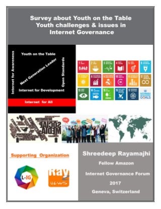 1 | P a g e Survey about Youth on the Table: Youth challenges and Issues in Internet Governance by
Shreedeep Rayamajhi
 