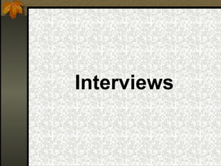 Interviews
 