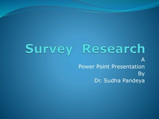 A
Power Point Presentation
By
Dr. Sudha Pandeya
 