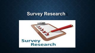 Survey Research
 