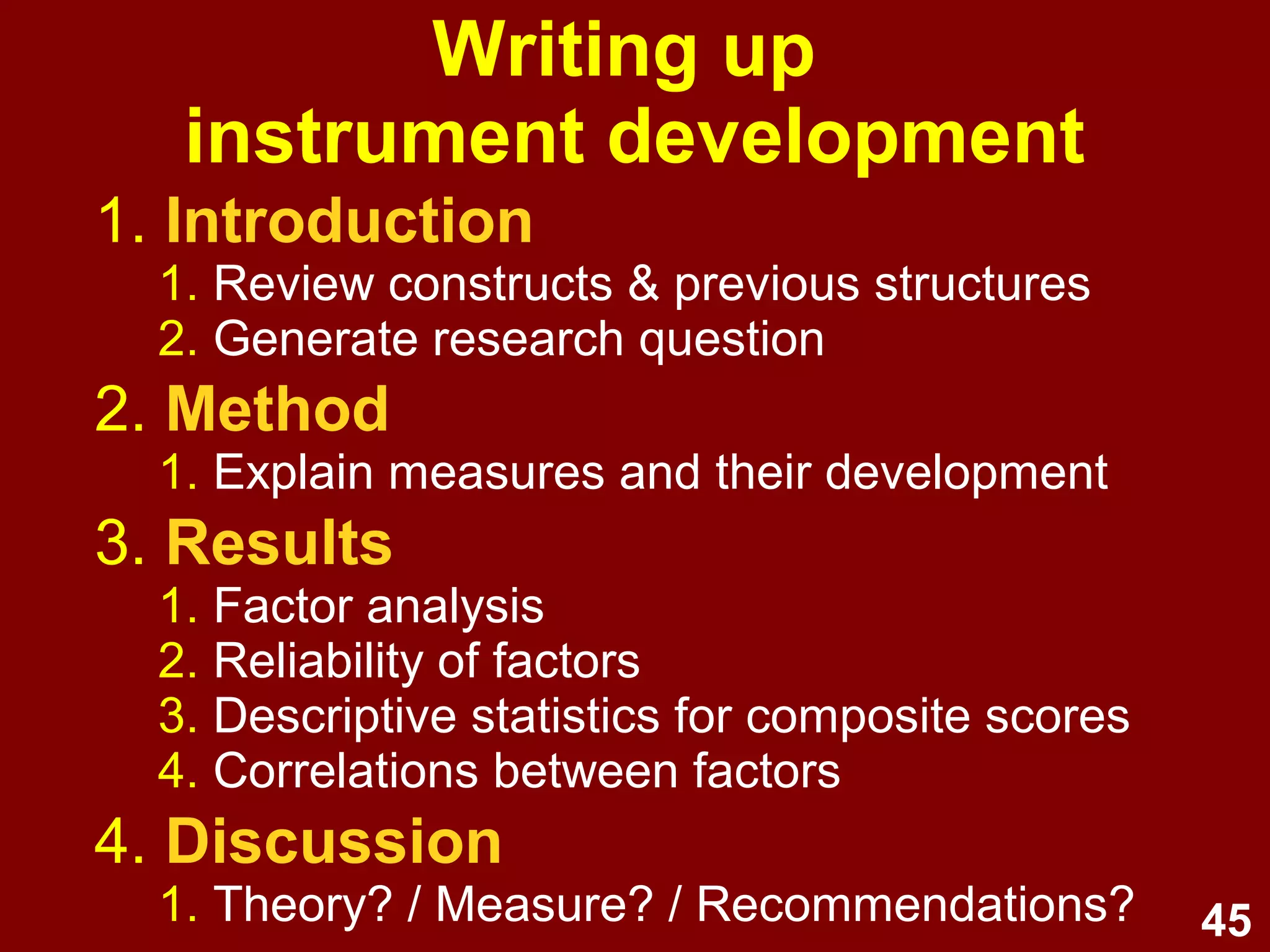 45
Validity
1. Extent to which a measure measures
what it is intended to measure
2. Multifaceted
1.Compare with theory and expert opinion
2.Correlations with similar and dissimilar measures
3.Predicts future
 
