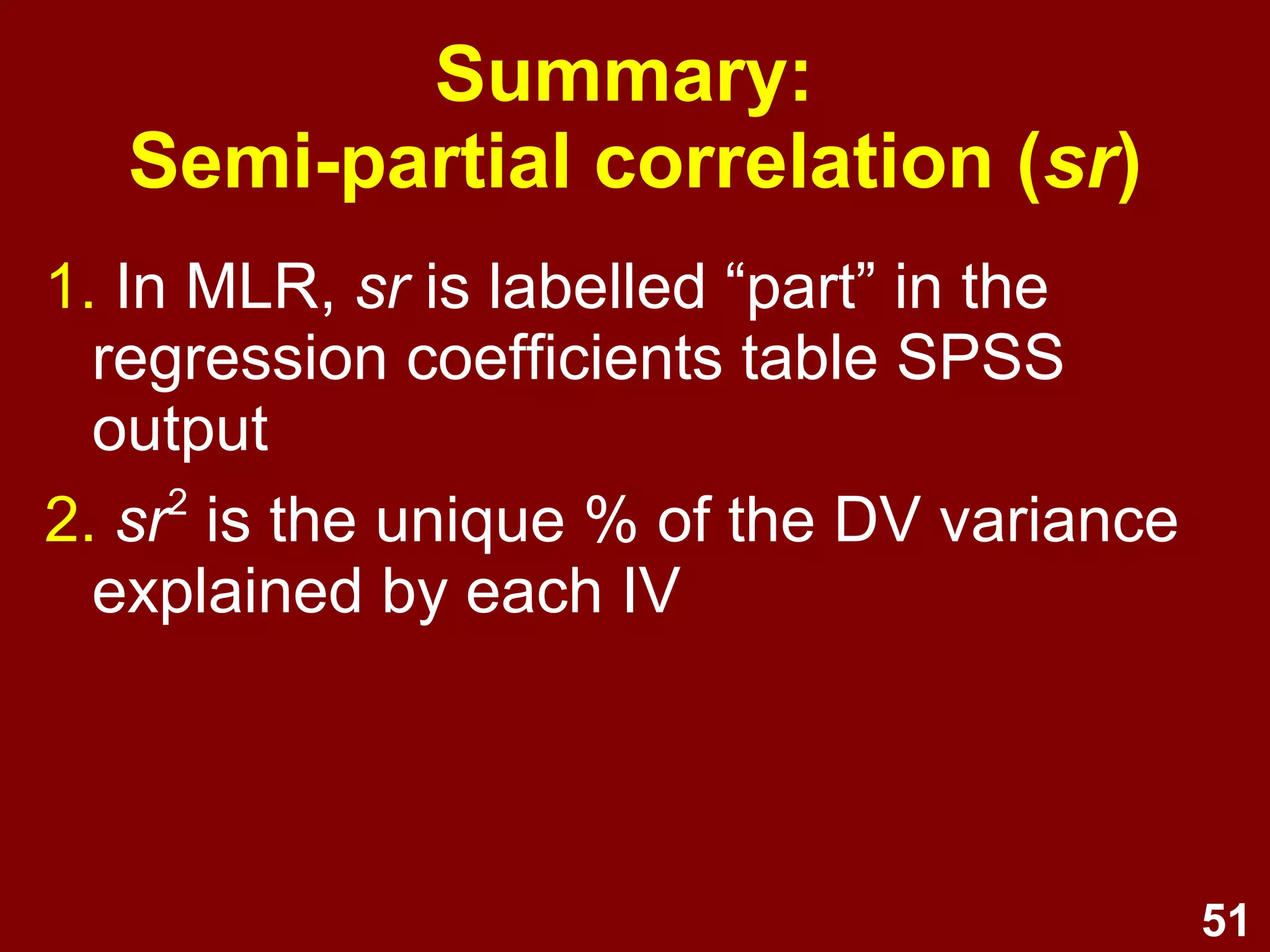 51
MLR assumptions
1. Level of measurement
2. Sample size
3. Normality
4. Linearity
5. Homoscedasticity
6. Collinearity
7. Multivariate outliers
8. Residuals should be normally
distributed
 