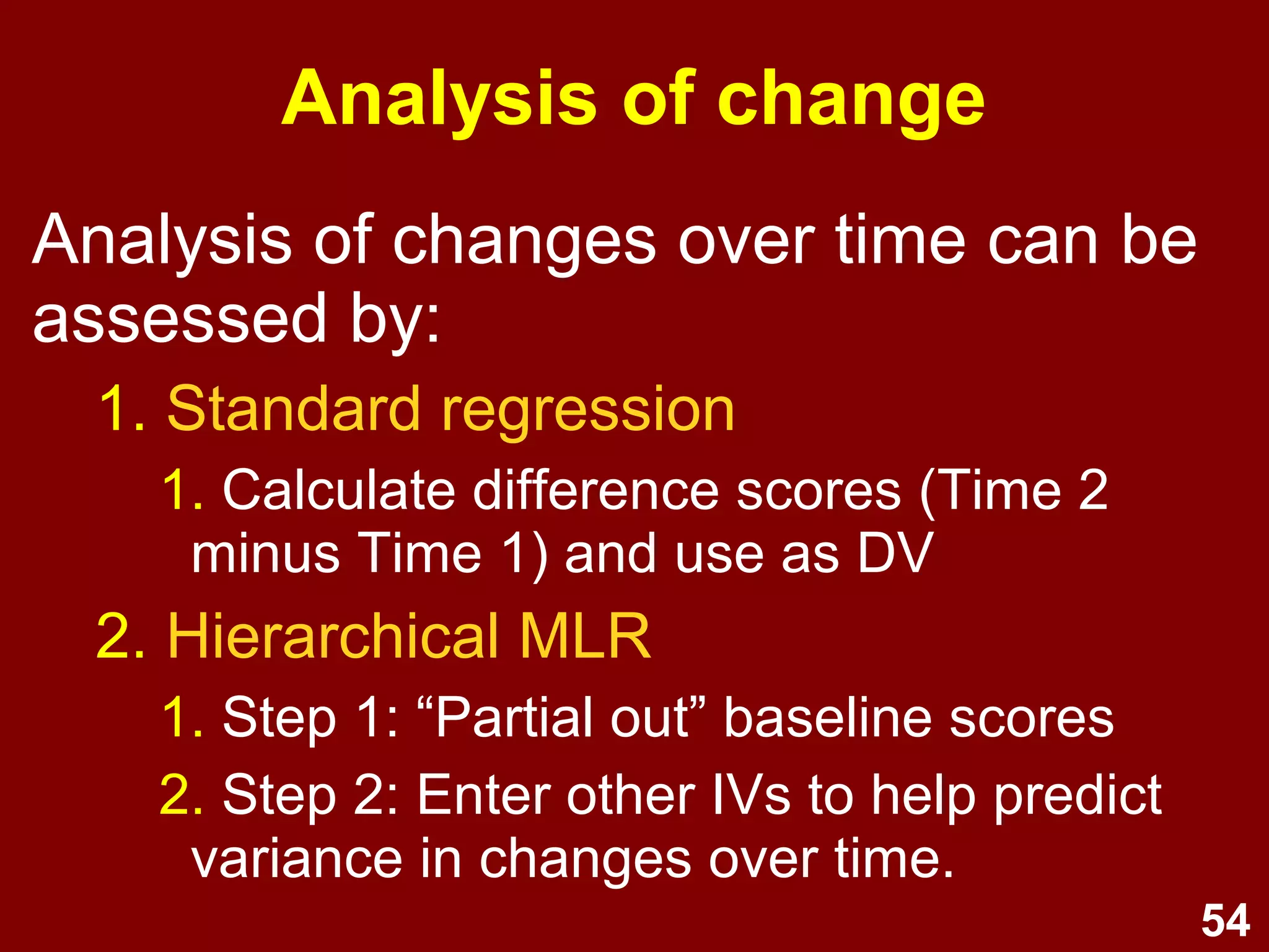 54
Multiple linear regression
1. Multiple IVs to predict a single DV:
Y = b1x1 + b2x2 +.....+ bixi + a + e
2. Overall fit: R, R2
, and Adjusted R2
3. Coefficients
1. Relation between each IV and the DV,
adjusted for the other IVs
2. B, β, t, p, and sr2
4. Types
1. Standard
2. Hierarchical
3. Stepwise / Forward / Backward
 