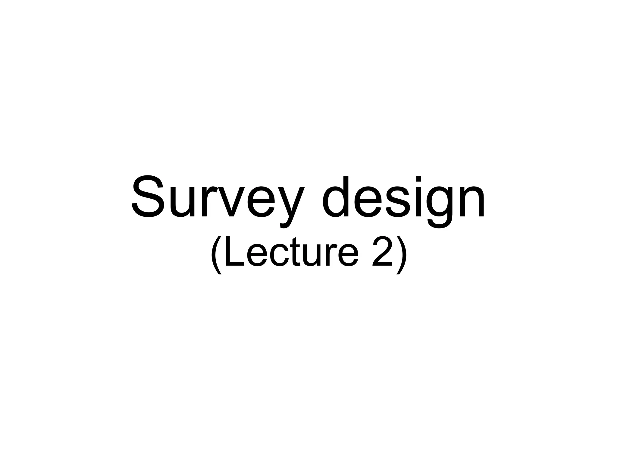 8
Survey design
(Lecture 2)
 