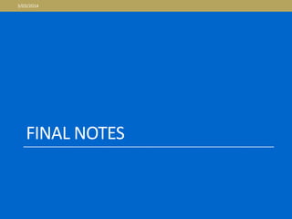 FINAL NOTES
3/03/2014
 