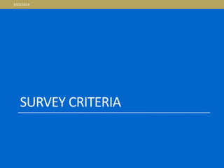 SURVEY CRITERIA
3/03/2014
 