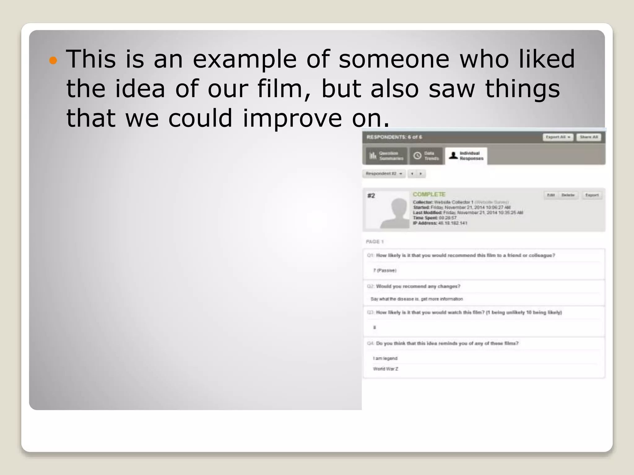  This is an example of someone who liked 
the idea of our film, but also saw things 
that we could improve on. 
 