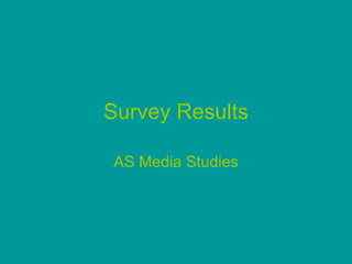 Survey Results AS Media Studies 