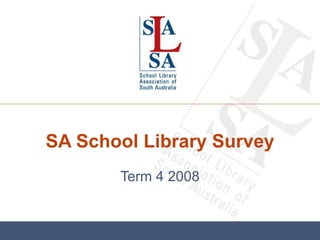 SA School Library Survey Term 4 2008 