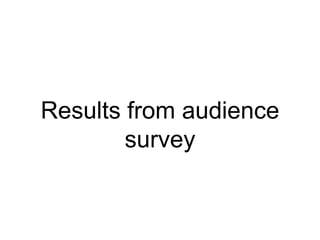 Results from audience survey 