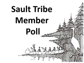 Sault Tribe  Member  Poll 