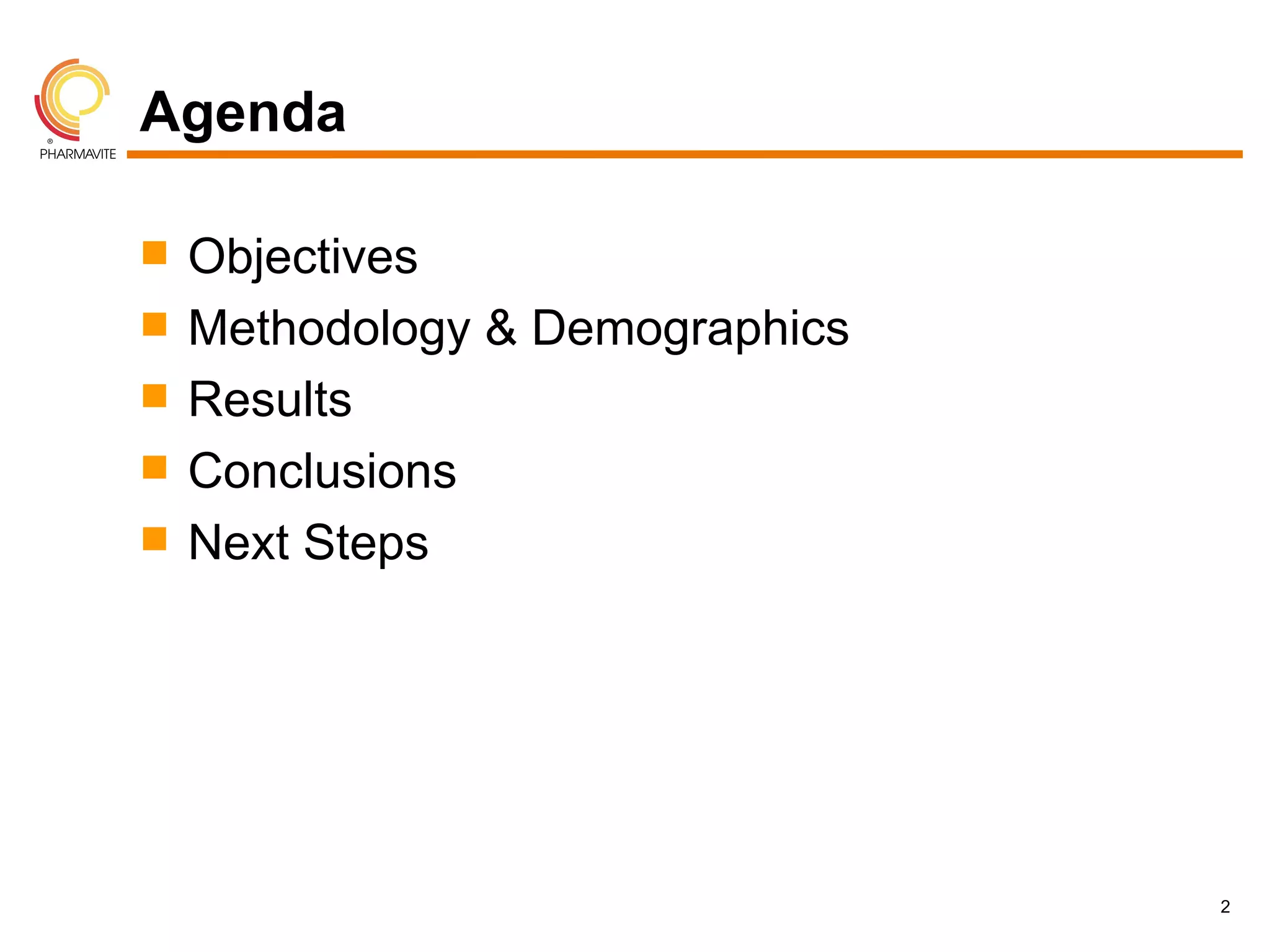Agenda

   Objectives
   Methodology & Demographics
   Results
   Conclusions
   Next Steps




                                 2
 