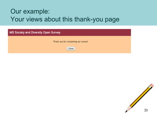 33
Our example:
Your views about this thank-you page
 