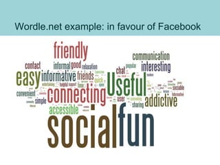 Wordle.net example: in favour of Facebook
 