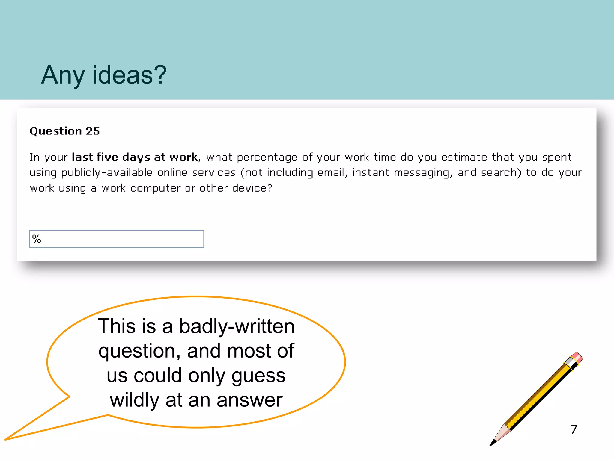 Any ideas?
This is a badly-written
question, and most of
us could only guess
wildly at an answer
7
 