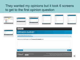 They wanted my opinions but it took 6 screens
to get to the first opinion question
30
 
