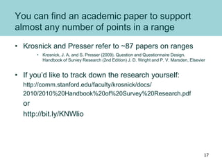 You can find an academic paper to support
almost any number of points in a range
• Krosnick and Presser refer to ~87 paper...