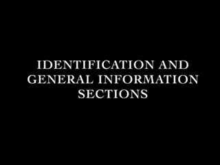 IDENTIFICATION AND
GENERAL INFORMATION
SECTIONS
 