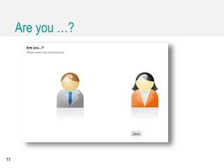Are you …?
11
 