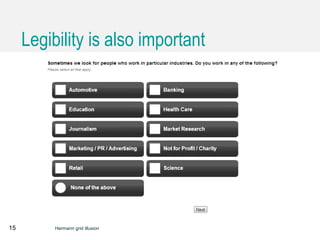 Legibility is also important
15 Hermann grid illusion
 