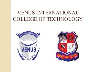 VENUS INTERNATIONAL
COLLEGE OF TECHNOLOGY
 