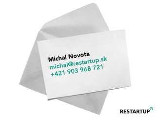 Michal Novota
michal@restartup.sk
+421 903 968 721
 