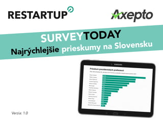SURVEYTODAY
Najrýchlejšie prieskumy na Slovensku
Verzia: 1.0
 